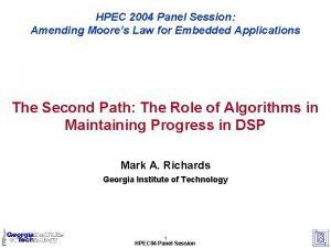 HPEC 2004 Panel Session Amending Moores Law for