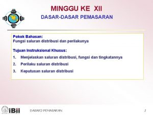 MINGGU KE XII DASARDASAR PEMASARAN Pokok Bahasan Fungsi