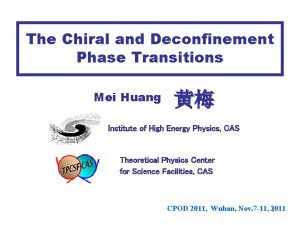 The Chiral and Deconfinement Phase Transitions Mei Huang
