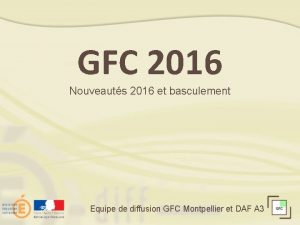 GFC 2016 Nouveauts 2016 et basculement Equipe de