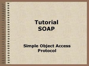 Tutorial SOAP Simple Object Access Protocol SOAP SOAP