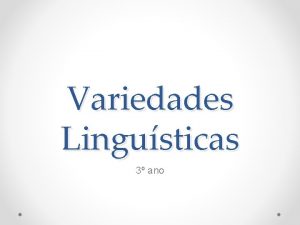 Variedades Lingusticas 3 ano So as variaes que