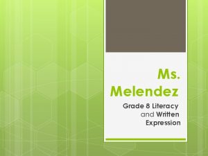 Ms Melendez Grade 8 Literacy and Written Expression