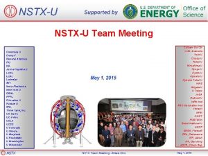 NSTXU Supported by NSTXU Team Meeting Columbia U