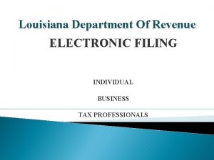 Louisiana Department Of Revenue ELECTRONIC FILING INDIVIDUAL BUSINESS