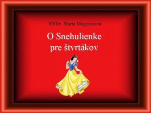 RNDr Marta Megyesiov O Snehulienke pre tvrtkov Kde