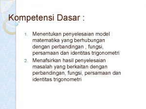 Kompetensi Dasar Menentukan penyelesaian model matematika yang berhubungan