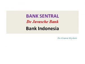 BANK SENTRAL De Javasche Bank Indonesia Stie Alanwar