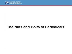 The Nuts and Bolts of Periodicals The Nuts