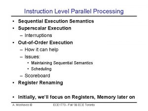 Instruction Level Parallel Processing Sequential Execution Semantics Superscalar