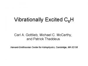 Vibrationally Excited C 6 H Carl A Gottlieb