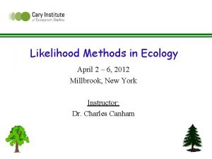 Likelihood Methods in Ecology April 2 6 2012