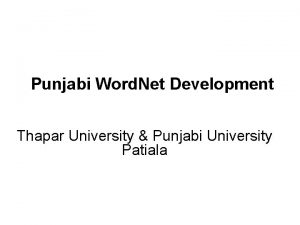 Punjabi Word Net Development Thapar University Punjabi University