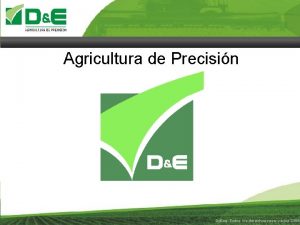 Agricultura de Precisin Monitor de Siembra OBJETIVO Informar