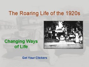 The Roaring Life of the 1920 s Changing