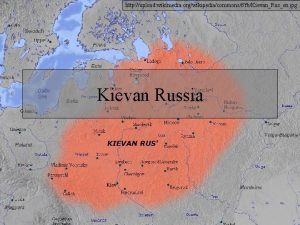 http upload wikimedia orgwikipediacommonsffbKievanRusen jpg Kievan Russia Rise