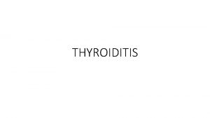 THYROIDITIS Thyrotoxicosis hypermetabolic condition associated with elevated levels