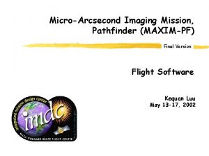 MicroArcsecond Imaging Mission Pathfinder MAXIMPF Final Version Flight