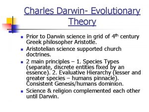 Charles Darwin Evolutionary Theory n n Prior to