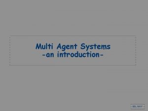 Multi Agent Systems an introduction EEL 5937 Content