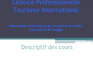 Licence Professionnelle Tourisme International Responsable International de Structures