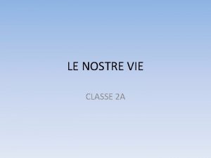 LE NOSTRE VIE CLASSE 2 A VIA MARTIRI