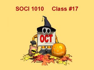 SOCI 1010 Class 17 Agenda for Class 17