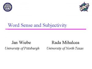 Word Sense and Subjectivity Jan Wiebe Rada Mihalcea