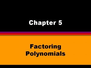 Chapter 5 Factoring Polynomials 5 1 Factoring Integers