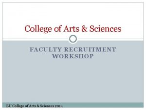 College of Arts Sciences FACULTY RECRUITMENT WORKSHOP BU