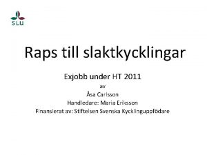 Raps till slaktkycklingar Exjobb under HT 2011 av