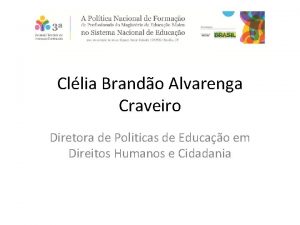 Cllia Brando Alvarenga Craveiro Diretora de Politicas de
