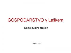 GOSPODARSTVO v Lakem Sodelovalni projekt Uenci 4 a