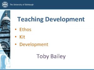 Teaching Development Ethos Kit Development Toby Bailey Ethos