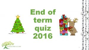 End of term quiz 2016 Nichola Wilkin Ltd