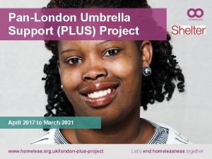 PanLondon Umbrella Support PLUS Project April 2017 to