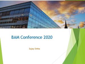BAM Conference 2020 Sujay Sinha Sujay Sinha Lecturer