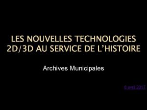 LES NOUVELLES TECHNOLOGIES 2 D3 D AU SERVICE