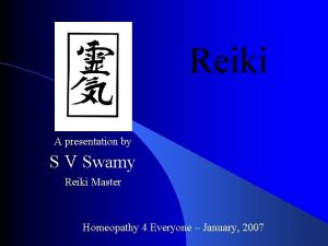 Reiki A presentation by S V Swamy Reiki