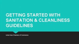 GETTING STARTED WITH SANITATION CLEANLINESS GUIDELINES Ionia Area