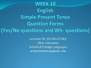 WEEK 10 English Simple Present Tense Question Forms