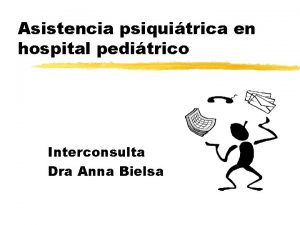 Asistencia psiquitrica en hospital peditrico Interconsulta Dra Anna