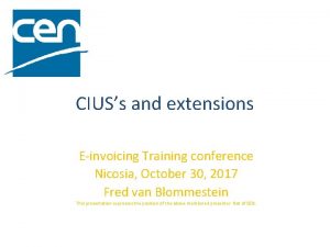 CIUSs and extensions Einvoicing Training conference Nicosia October