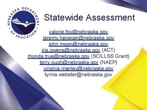 Statewide Assessment valorie foynebraska gov jeremy henegernebraska gov