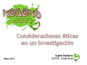 Consideraciones ticas en un investigacin Mayo 2015 Isabel