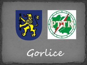 Gorlice Pooenie miasta Miasto Gorlice pooone jest w