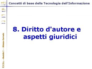 Concetti di base della Tecnologia dellInformazione 8 Diritto