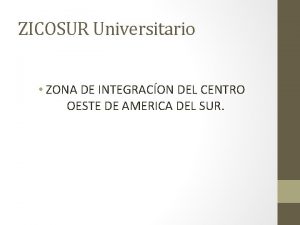 ZICOSUR Universitario ZONA DE INTEGRACON DEL CENTRO OESTE