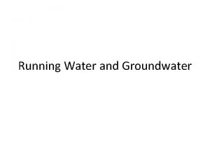 Running Water and Groundwater Hydrologic Cycle Describes the