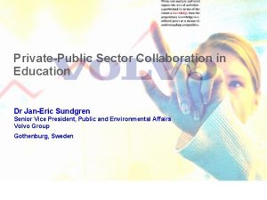 PrivatePublic Sector Collaboration in Education Dr JanEric Sundgren